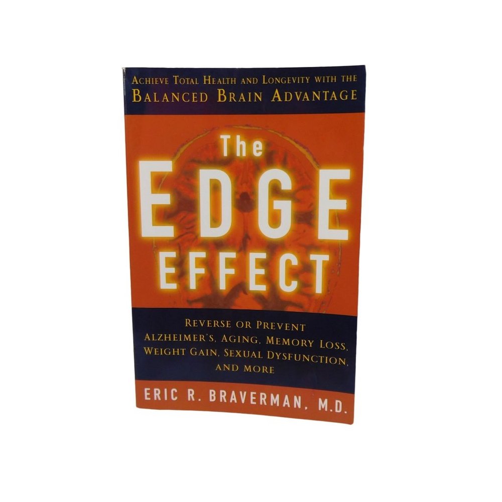 The Edge Effect Achieve Total Health A By Eric R. Braverman, M.D.